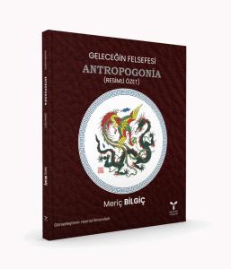 Geleceğin Felsefesi ANTROPOGONİA Geleceğin Felsefesi ANTROPOGONİA