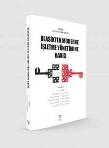 KLASİKTEN MODERNE İŞLETME YÖNETİMİNE BAKIŞ KLASİKTEN MODERNE İŞLETME YÖNETİMİNE BAKIŞ