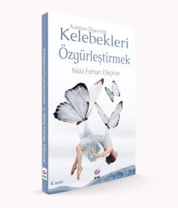 Kuantum Diyarında Kelebekleri Özgürleştirmek Kuantum Diyarında Kelebekleri Özgürleştirmek