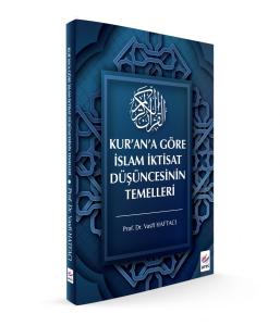 Kur'an'a Göre İslam İktisat Düşüncesinin Temelleri Kur'an'a Göre İslam İktisat Düşüncesinin Temelleri