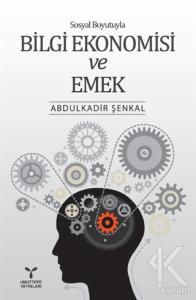Sosyal Boyutuyla Bilgi Ekonomisi ve Emek Sosyal Boyutuyla Bilgi Ekonomisi ve Emek