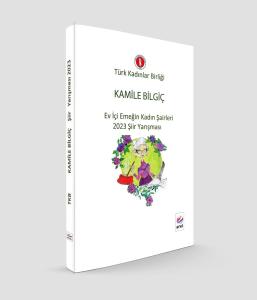 Türk Kadınlar Birliği Kamile Bilgiç Ev İçi Emeğin Kadın Şairleri 2023 Şiir Yarışması Türk Kadınlar Birliği Kamile Bilgiç Ev İçi Emeğin Kadın Şairleri 2023 Şiir Yarışması