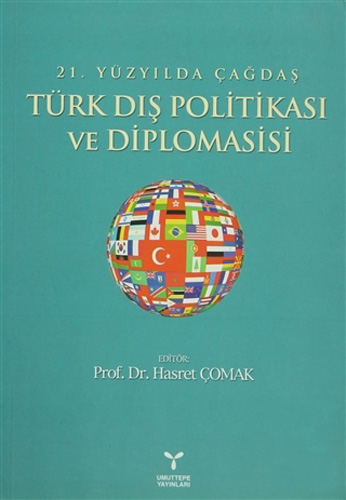 21. Yüzyılda Çağdaş Türk Dış Politikası ve Diplomasisi