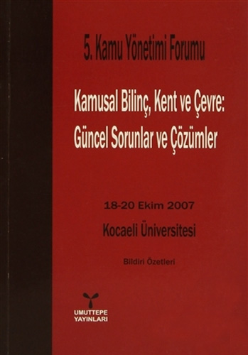 5. Kamu Yönetimi Forumu Kamusal Bilinç, Kent ve Çevre: Güncel Sorunlar