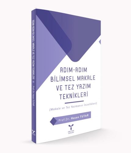 ADIM-ADIM BİLİMSEL MAKALE ve TEZ YAZIM TEKNİKLERİ