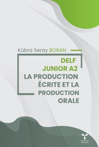 Delf Junıor A2 - La Productıon Écrıte Et La Productıon Orale