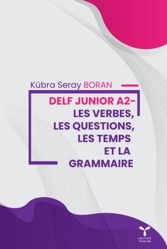 Delf Junior A2-Les Verbes, Les Questıons, Les Temps Et La Grammaıre