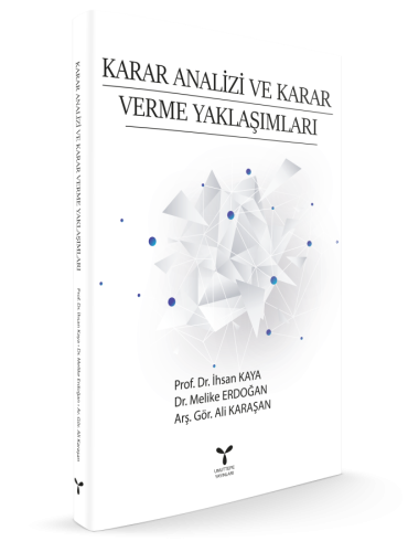 KARAR ANALİZİ VE KARAR VERME YAKLAŞIMLARI