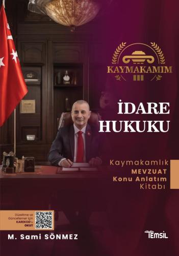 Kaymakamım İdare Hukuku Kaymakamlık Mevzuat Konu Anlatım Kitabı