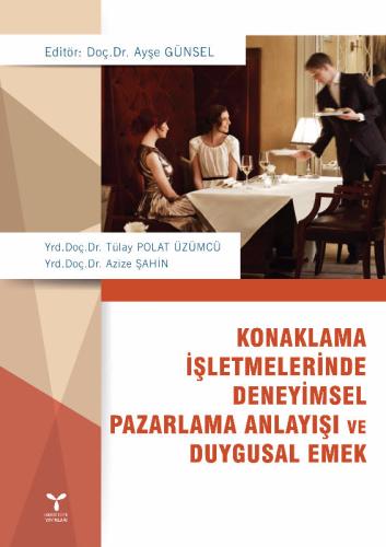 KONAKLAMA İŞLETMELERİNDE DENEYİMSEL PAZARLAMA ANLAYIŞI VE DUYGUSAL EMEK