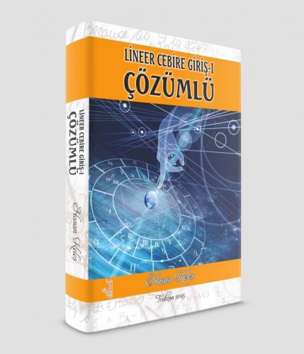 LİNEER CEBİRE GİRİŞ I ve ÇÖZÜMLÜ PROBLEMLER