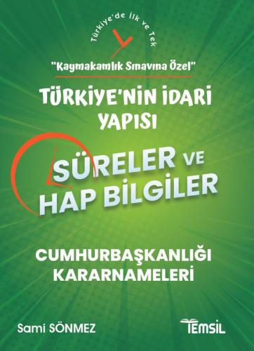 SÜRELER ve HAP BİLGİLER -Türkiyenin İdari Yapısı-