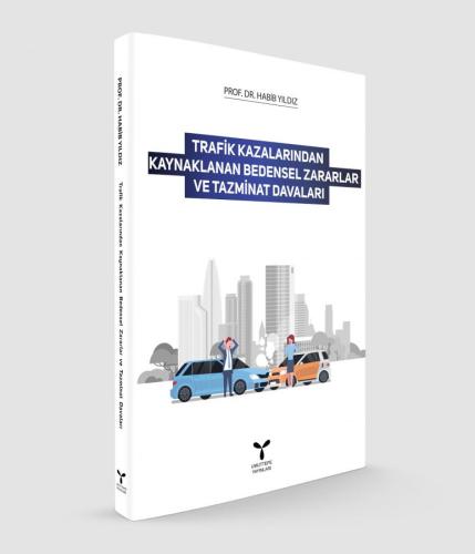 Trafik Kazalarından Kaynaklanan Bedensel Zararlar ve Tazminat Davaları