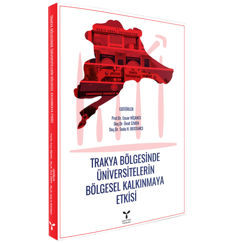 TRAKYA BÖLGESİNDE ÜNİVERSİTELERİN BÖLGESEL KALKINMAYA ETKİSİ