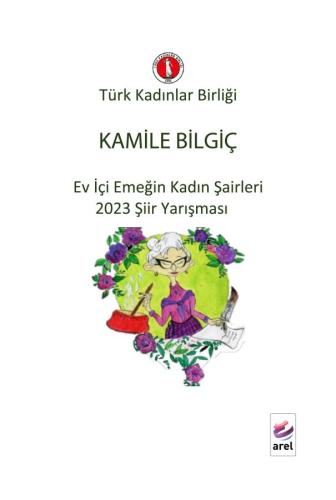 Türk Kadınlar Birliği Kamile Bilgiç Ev İçi Emeğin Kadın Şairleri 2023 