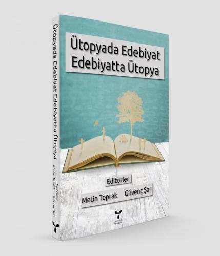 Ütopyada Edebiyat - Edebiyatta Ütopya